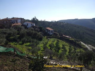 Serras sobrepostas a serras.
 