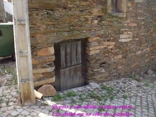 Depois o céu abriu-se num sorriso,
E eu deitei-me no colo dos penedos
 