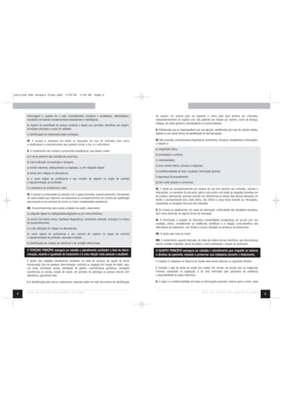 cartilha SUS Integra Final.qxd               3/29/06       5:58 PM       Page 6




        enfermagem e, quando for o caso, procedimentos cirúrgicos e anestésicos, odontológicos,            do usuário um campo para se registrar o nome pelo qual prefere ser chamado,
        resultados de exames complementares laboratoriais e radiológicos;                                  independentemente do registro civil, não podendo ser tratado por número, nome da doença,
                                                                                                           códigos, de modo genérico, desrespeitoso ou preconceituoso.
        b) registro da quantidade de sangue recebida e dados que permitam identificar sua origem,
        sorologias efetuadas e prazo de validade;                                                          II. Profissionais que se responsabilizem por sua atenção, identificados por meio de crachás visíveis,
        c) identificação do responsável pelas anotações.                                                   legíveis ou por outras formas de identificação de fácil percepção.

        IV. O acesso à anestesia em todas as situações em que for indicada, bem como                       III. Nas consultas, procedimentos diagnósticos, preventivos, cirúrgicos, terapêuticos e internações,
        a medicações e procedimentos que possam aliviar a dor e o sofrimento.                              o respeito a:
                                                                                                           a) integridade física;
        V. O recebimento das receitas e prescrições terapêuticas, que devem conter:
                                                                                                           b) privacidade e conforto;
        a) o nome genérico das substâncias prescritas;
                                                                                                           c) individualidade;
        b) clara indicação da posologia e dosagem;
                                                                                                           d) seus valores éticos, culturais e religiosos;
        c) escrita impressa, datilografadas ou digitadas, ou em caligrafia legível;
                                                                                                           e) confidencialidade de toda e qualquer informação pessoal;
        d) textos sem códigos ou abreviaturas;
                                                                                                           f) segurança do procedimento;
        e) o nome legível do profissional e seu número de registro no órgão de controle
        e regulamentação da profissão;                                                                     g) bem-estar psíquico e emocional.
        f) a assinatura do profissional e data.                                                            IV. O direito ao acompanhamento por pessoa de sua livre escolha nas consultas, exames e
                                                                                                           internações, no momento do pré-parto, parto e pós-parto e em todas as situações previstas em
        VI. O acesso à continuidade da atenção com o apoio domiciliar, quando pertinente, treinamento
                                                                                                           lei (criança, adolescente, pessoas vivendo com deficiências ou idoso). Nas demais situações, ter
        em autocuidado que maximize sua autonomia ou acompanhamento em centros de reabilitação
                                                                                                           direito a acompanhante e/ou visita diária, não inferior a duas horas durante as internações,
        psicossocial ou em serviços de menor ou maior complexidade assistencial.
                                                                                                           ressalvadas as situações técnicas não indicadas.
        VII. Encaminhamentos para outras unidades de saúde, observando:
                                                                                                           V. Se criança ou adolescente, em casos de internação, continuidade das atividades escolares,
        a) caligrafia legível ou datilografados/digitados ou por meio eletrônico;                          bem como desfrutar de alguma forma de recreação.
        b) resumo da história clínica, hipóteses diagnósticas, tratamento realizado, evolução e o motivo   VI. A informação a respeito de diferentes possibilidades terapêuticas de acordo com sua
        do encaminhamento;                                                                                 condição clínica, considerando as evidências científicas e a relação custo-benefício das
        c) a não utilização de códigos ou abreviaturas;                                                    alternativas de tratamento, com direito à recusa, atestado na presença de testemunha.

        d) nome legível do profissional e seu número de registro no órgão de controle                      VII. A opção pelo local de morte.
        e regulamentação da profissão, assinado e datado;
                                                                                                           VIII. O recebimento, quando internado, de visita de médico de sua referência, que não pertença
        e) identificação da unidade de referência e da unidade referenciada.                               àquela unidade hospitalar, sendo facultado a esse profissional o acesso ao prontuário.

        O TERCEIRO PRINCÍPIO assegura ao cidadão o atendimento acolhedor e livre de discri-                O QUARTO PRINCÍPIO assegura ao cidadão o atendimento que respeite os valores
        minação, visando à igualdade de tratamento e à uma relação mais pessoal e saudável.                e direitos do paciente, visando a preservar sua cidadania durante o tratamento.
        É direito dos cidadãos atendimento acolhedor na rede de serviços de saúde de forma                 O respeito à cidadania no Sistema de Saúde deve ainda observar os seguintes direitos:
        humanizada, livre de qualquer discriminação, restrição ou negação em função de idade, raça,
        cor, etnia, orientação sexual, identidade de gênero, características genéticas, condições          I. Escolher o tipo de plano de saúde que melhor lhe convier, de acordo com as exigências
        econômicas ou sociais, estado de saúde, ser portador de patologia ou pessoa vivendo com            mínimas constantes na legislação, e ter sido informado pela operadora da existência
        deficiência, garantindo-lhes:                                                                      e disponibilidade do plano referência.

        I. A identificação pelo nome e sobrenome, devendo existir em todo documento de identificação       II. O sigilo e a confidencialidade de todas as informações pessoais, mesmo após a morte, salvo


        Carta dos Direitos dos Usuários da Saúde                                                                                                        Carta dos Direitos dos Usuários da Saúde
 4                                                                                                                                                                                                                 5
 