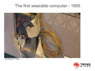 The first wearable computer - 1955
By Edward O. Thorp
 