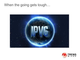 When the going gets tough…
 