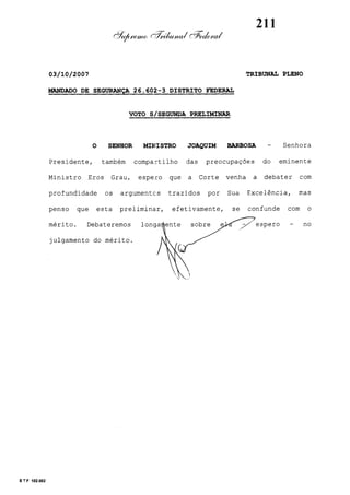 (1)
BARBOSA
JOAQUIM
-
Preliminar
s/
(1)Voto
BARBOSA
JOAQUIM
-
Preliminar
s/
Voto
 