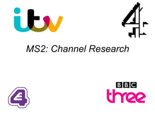 MS2: Channel Research

 