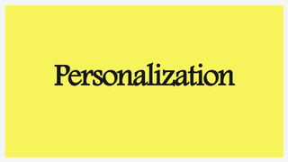 Personalization
 