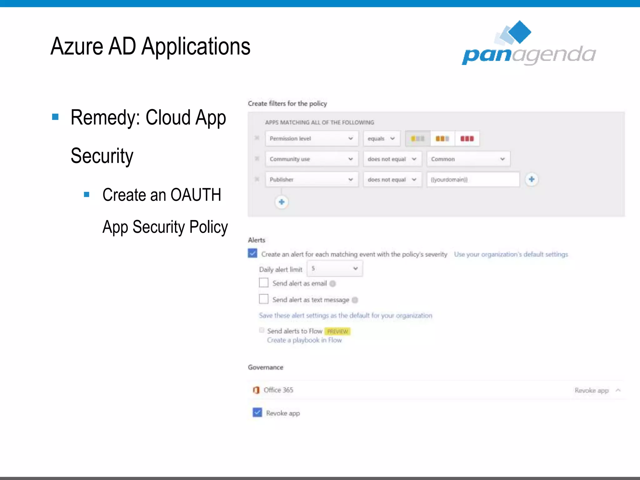  Remedy: Cloud App
Security
 Create an OAUTH
App Security Policy
Azure AD Applications
 
