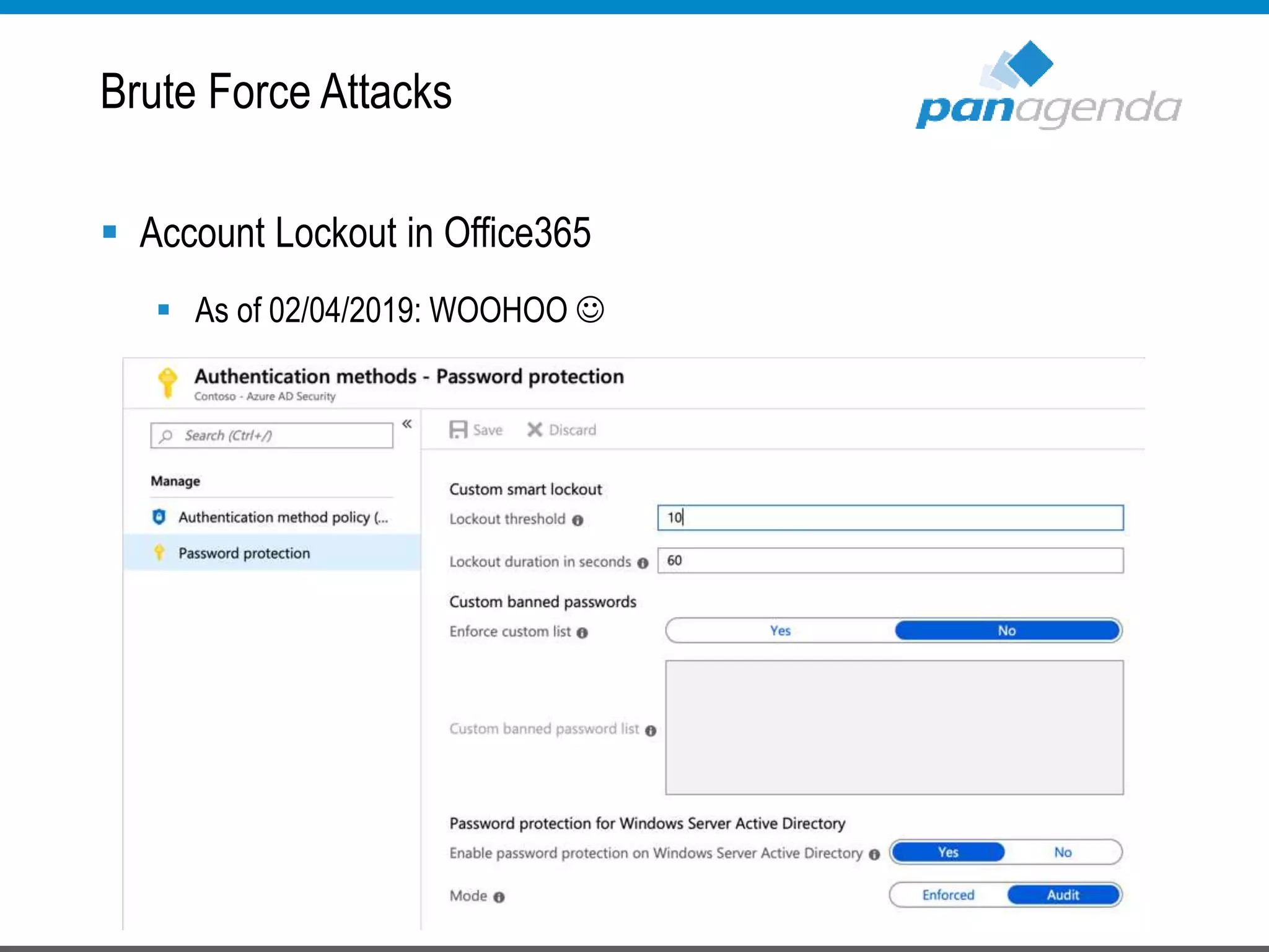  Account Lockout in Office365
 As of 02/04/2019: WOOHOO 
Brute Force Attacks
 