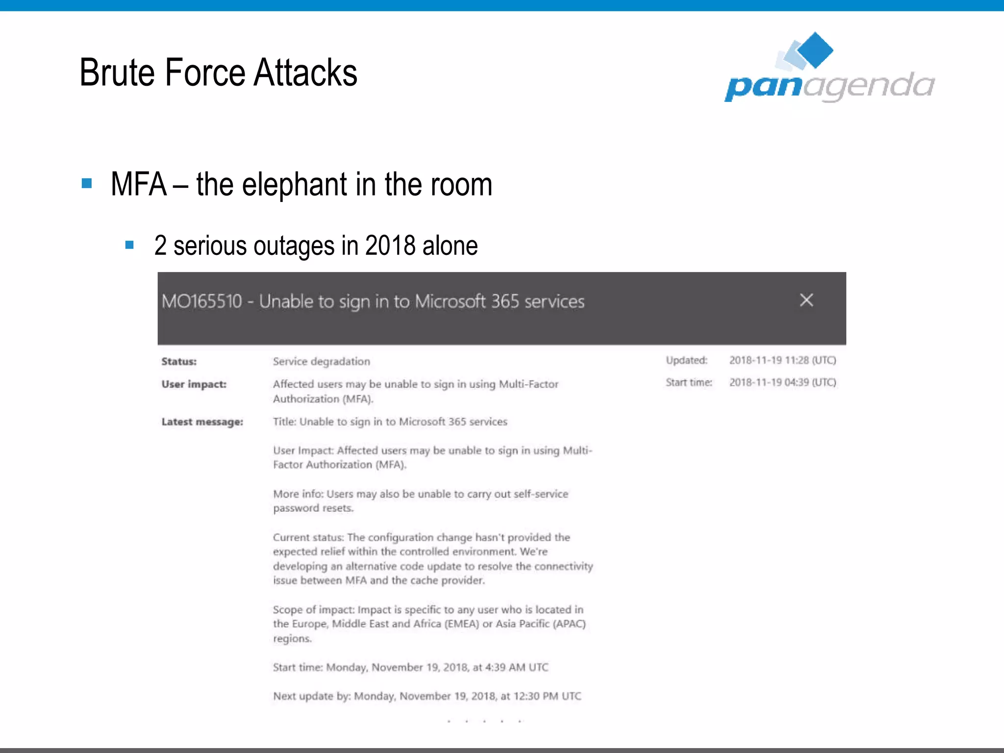  MFA – the elephant in the room
 2 serious outages in 2018 alone
Brute Force Attacks
 