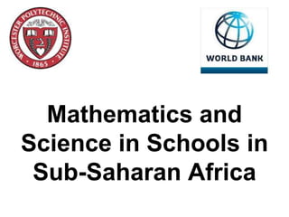Mathematics and
Science in Schools in
Sub-Saharan Africa
 