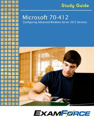 Microsoft 70-412
Configuring Advanced Windows Server 2012 Services
 