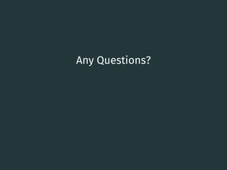 Any Questions?
35
 