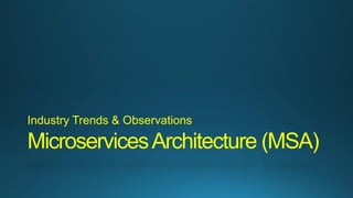 MicroservicesArchitecture (MSA)
Industry Trends & Observations
 