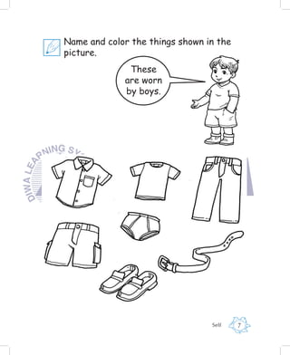 Name and color the things shown in the
picture.
              These
             are worn
             by boys.




                                 Self    7
 