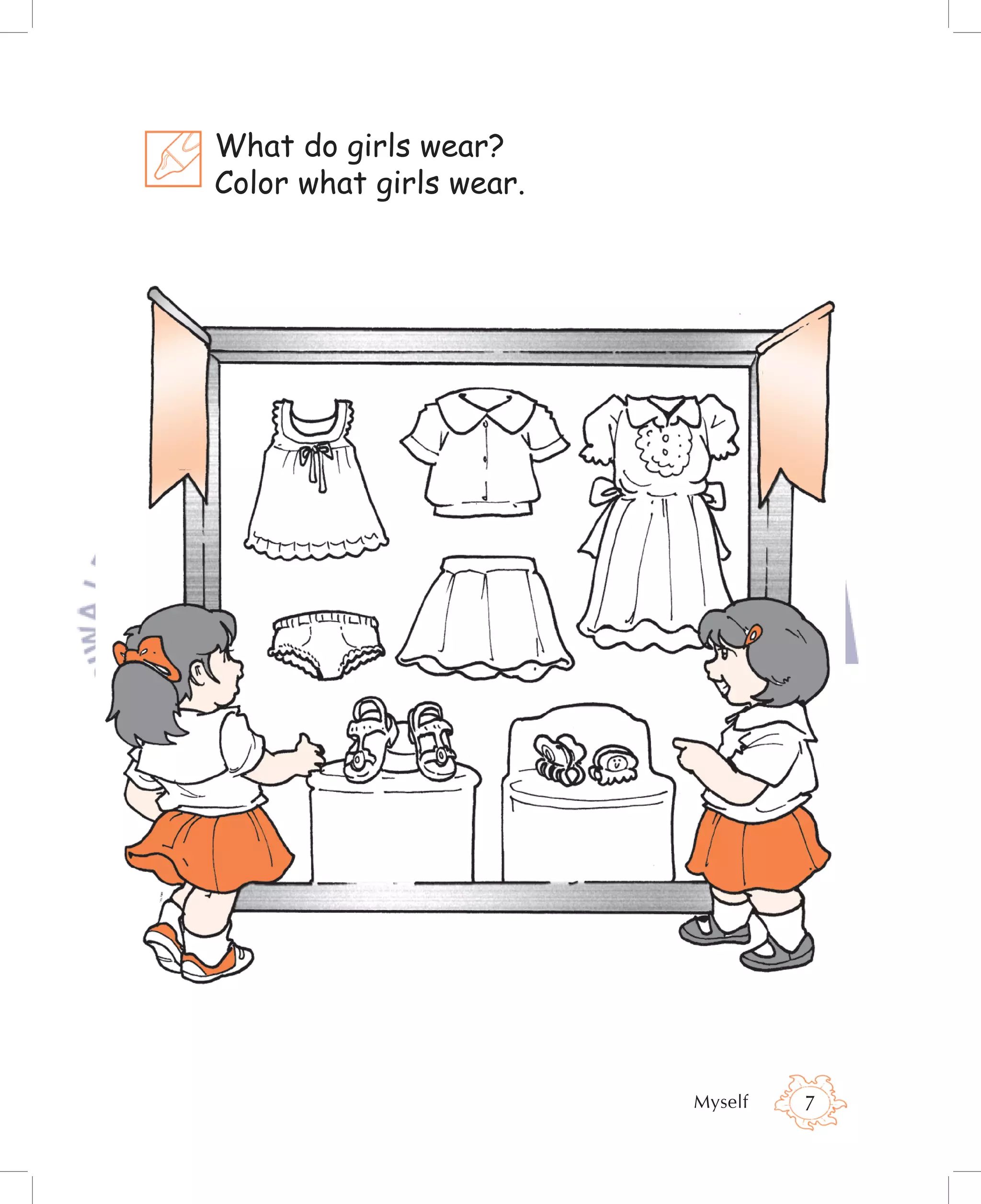 What do girls wear?
Color what girls wear.




                         Myself   7
 