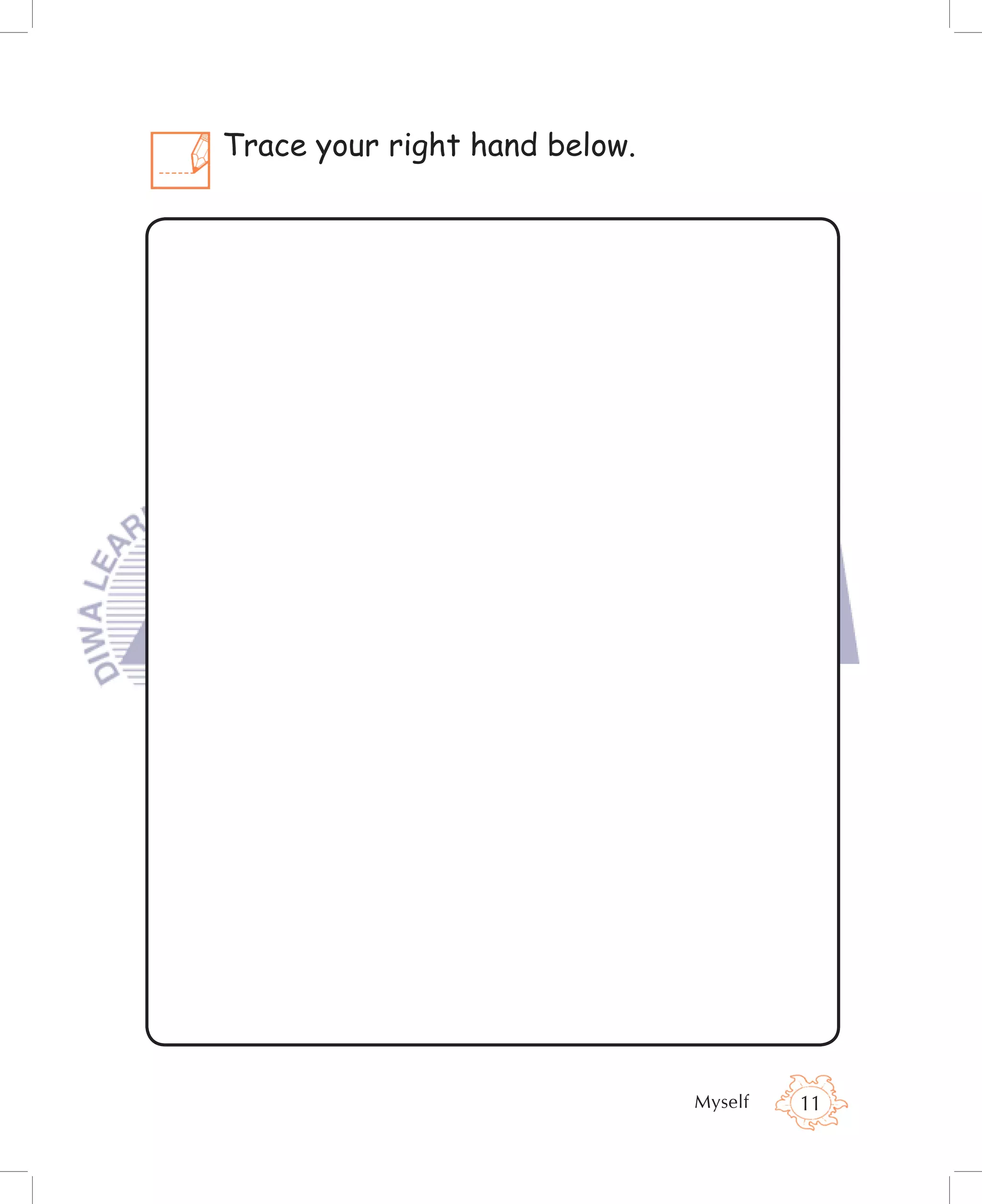 Trace your right hand below.




                               Myself   11
 