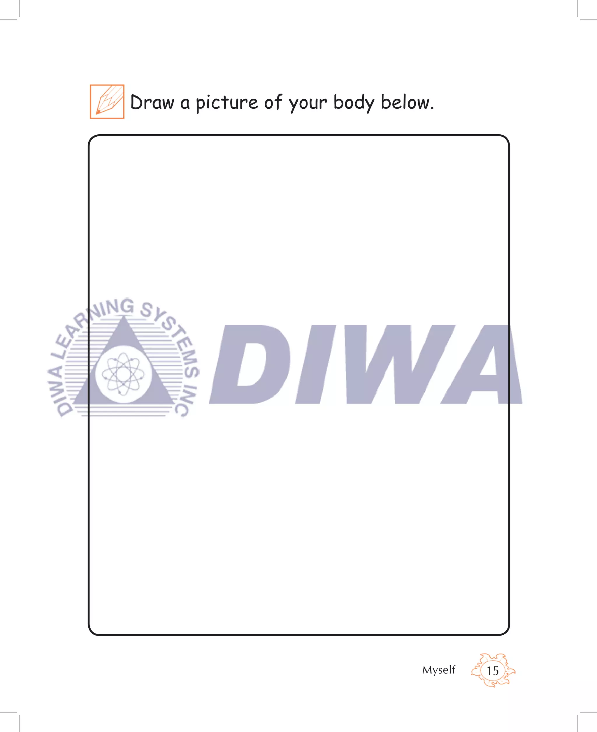 Draw a picture of your body below.




                                Myself   15
 