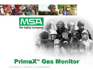 EVERY LIFE HAS A PURPOSE…
PrimaX™ Gas Monitor
Power Specialties, Inc. | (816) 353-6550 | www.powerspecialties.com
 