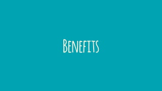 Benefits
 