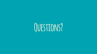 Questions?
 