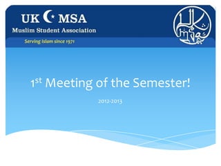 1st Meeting of the Semester!
           2012-2013
 