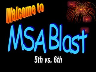 MSA Blast Welcome to 5th vs. 6th 
