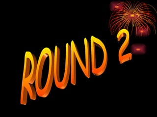 ROUND 2 