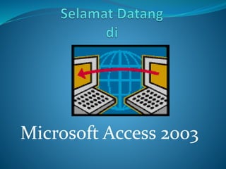 Microsoft Access 2003
 