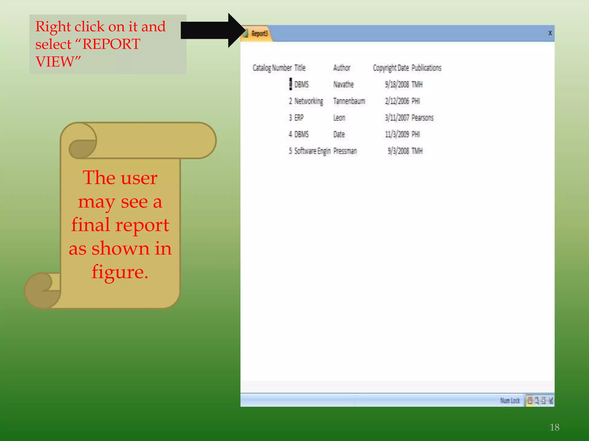 Right click on it and
select “REPORT
VIEW”
The user
may see a
final report
as shown in
figure.
18
 