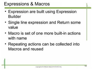 Expressions & Macros <ul><li>Expression are built using Expression Builder </li></ul><ul><li>Single line expression and Re...