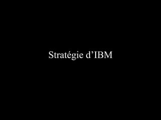 Stratégie d’IBM

 