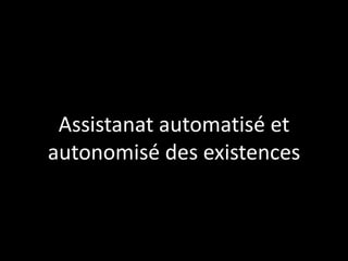 Assistanat automatisé et
autonomisé des existences

 