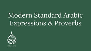 Modern Standard Arabic
Expressions & Proverbs
 