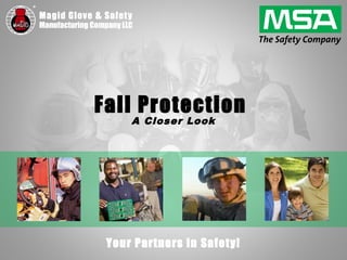 Your Partners in Safety!
Fall Protection
A Closer Look
 