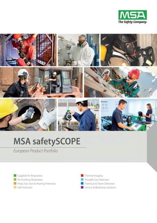 Supplied Air Respirators
Air-Purifying Respirators
Head, Eye, Face & Hearing Protection
Fall Protection
Thermal Imaging
Portable Gas Detection
Fixed Gas & Flame Detection
Service & Workshop Solutions
MSA safetySCOPE
European Product Portfolio
 