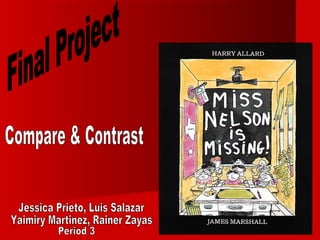 Jessica Prieto, Luis Salazar Yaimiry Martinez, Rainer Zayas Final Project Period 3 Compare & Contrast 