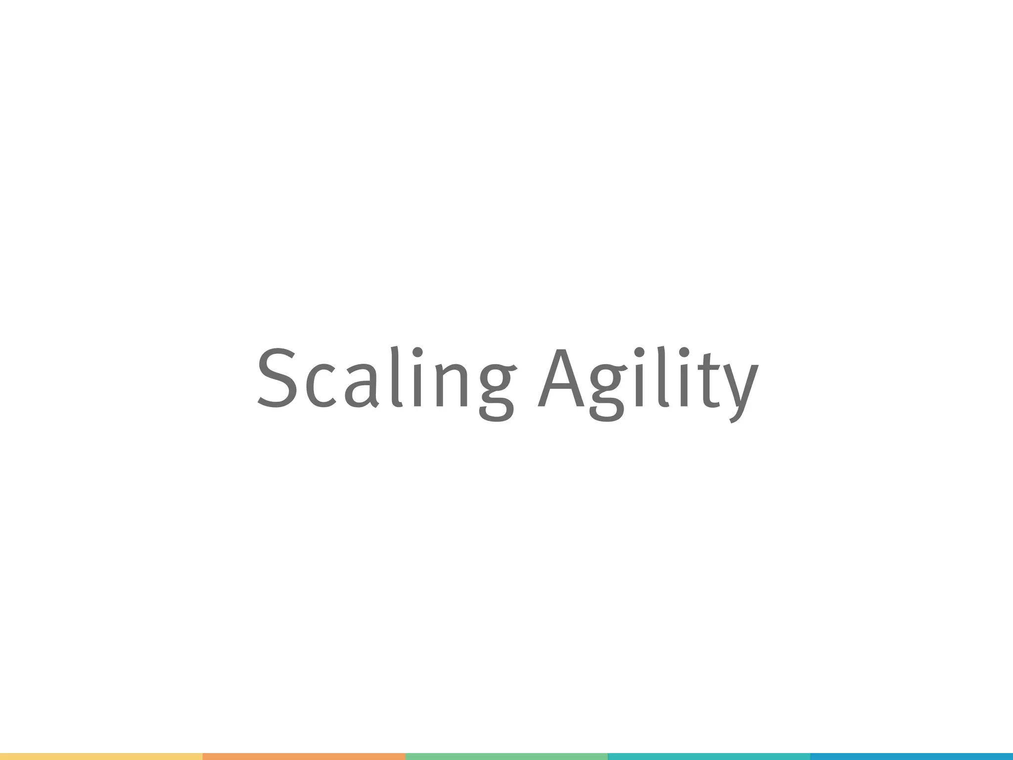 Scaling Agility
 