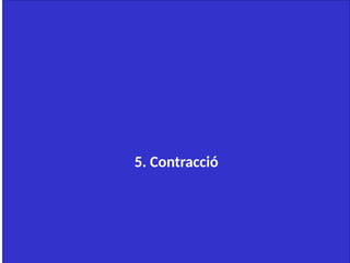 5. Contracció
 
