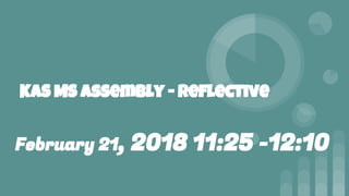 KAS MS assembly - reflective
February 21, 2018 11:25 -12:10
 