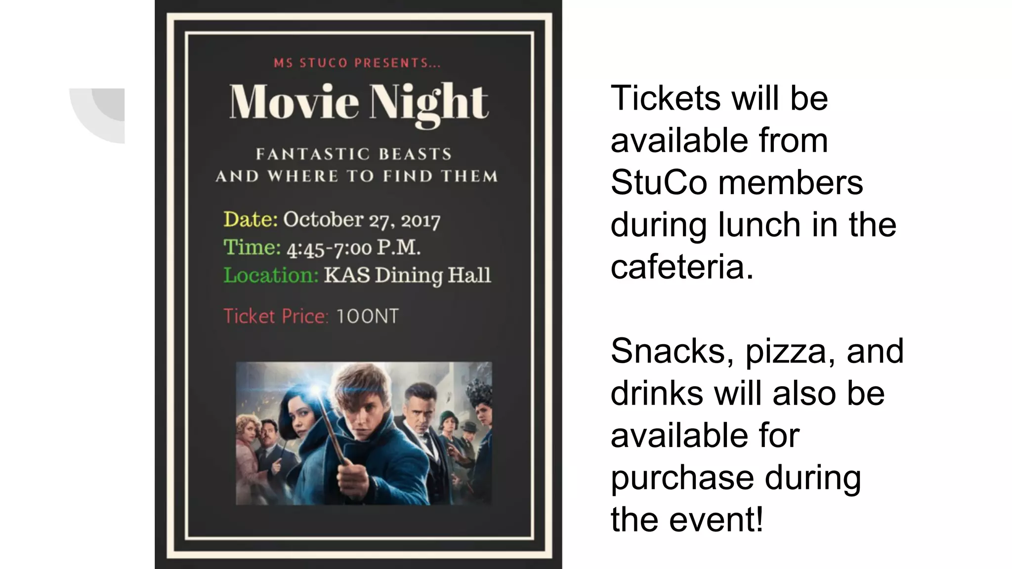 Tickets will be
available from
StuCo members
during lunch in the
cafeteria.
Snacks, pizza, and
drinks will also be
available for
purchase during
the event!
 