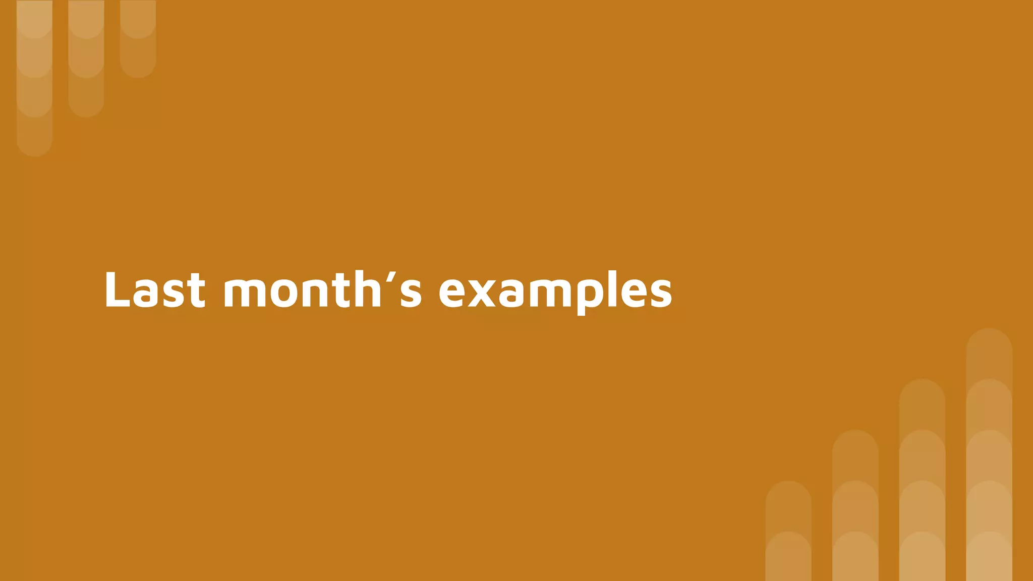 Last month’s examples
 