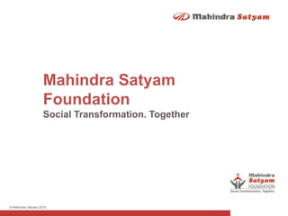 Mahindra Satyam FoundationSocial Transformation. Together 
