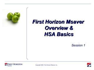 First Horizon Msaver  Overview & HSA Basics Session 1 