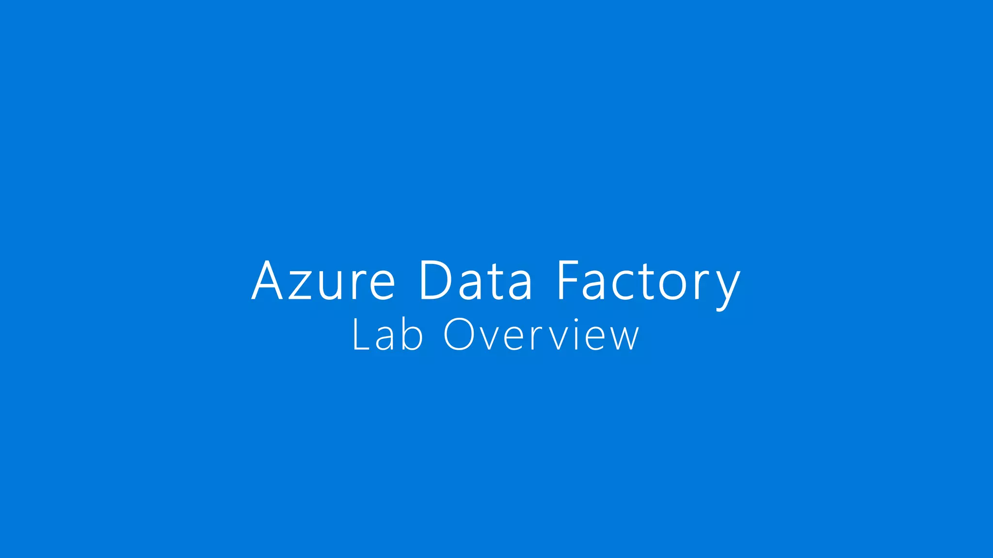 Microsoft Azure Data Factory Hands-On Lab Overview Slides | PPTX