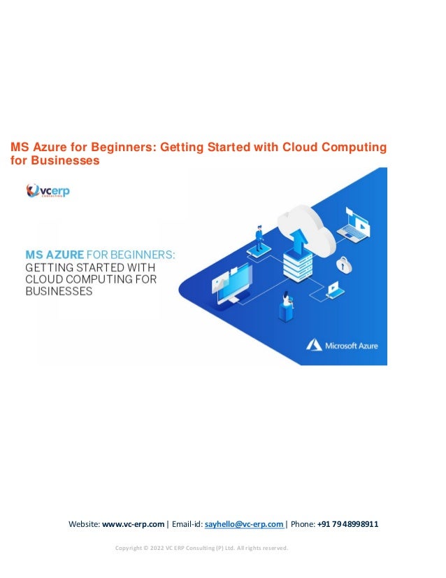 Website: www.vc-erp.com | Email-id: sayhello@vc-erp.com | Phone: +91 79 48998911
Copyright © 2022 VC ERP Consulting (P) Ltd. All rights reserved.
MS Azure for Beginners: Getting Started with Cloud Computing
for Businesses
 