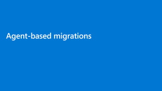Agent-based migrations
 