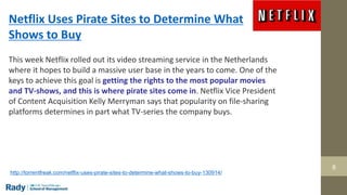 6
Netflix Uses Pirate Sites to Determine What
Shows to Buy
This week Netflix rolled out its video streaming service in the...