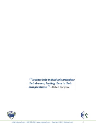 info@msbcoach.com | 804-502-4319 | www.msbcoach.com Copyright © 2011 MSBCoach, LLC   43
 