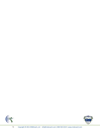 78   Copyright © 2011 MSBCoach, LLC info@msbcoach.com | 804-502-4319 | www.msbcoach.com
 