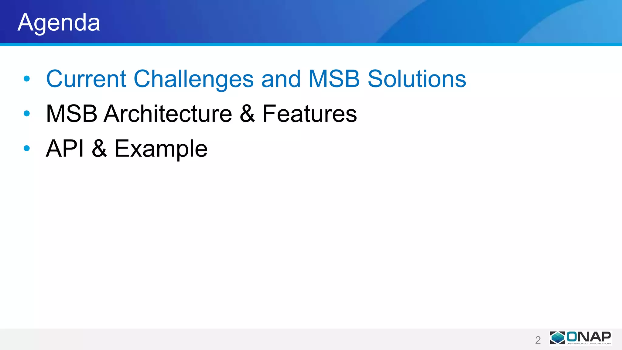 Agenda
• Current Challenges and MSB Solutions
• MSB Architecture & Features
• API & Example
2
 
