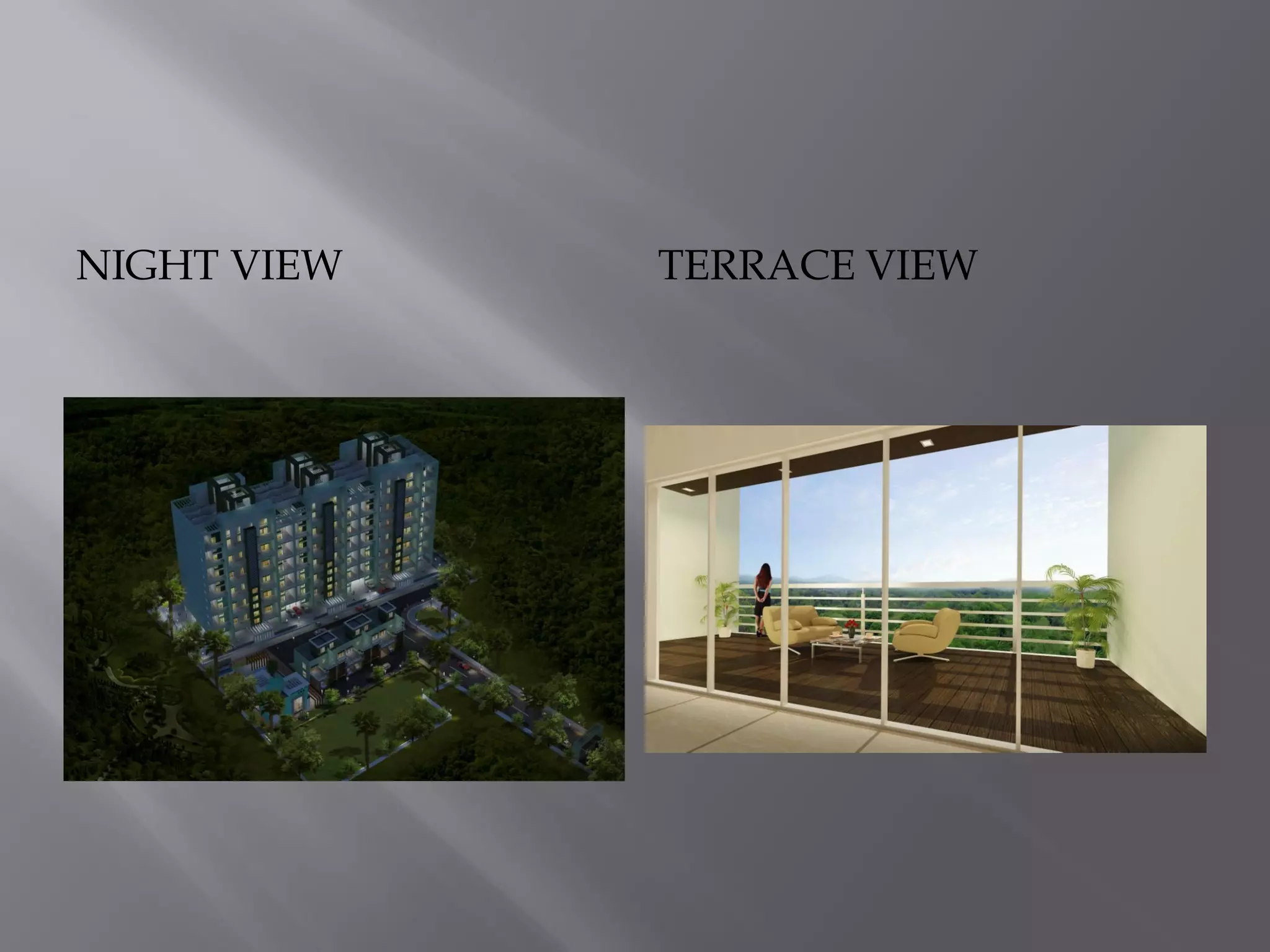 NIGHT VIEW TERRACE VIEW
 