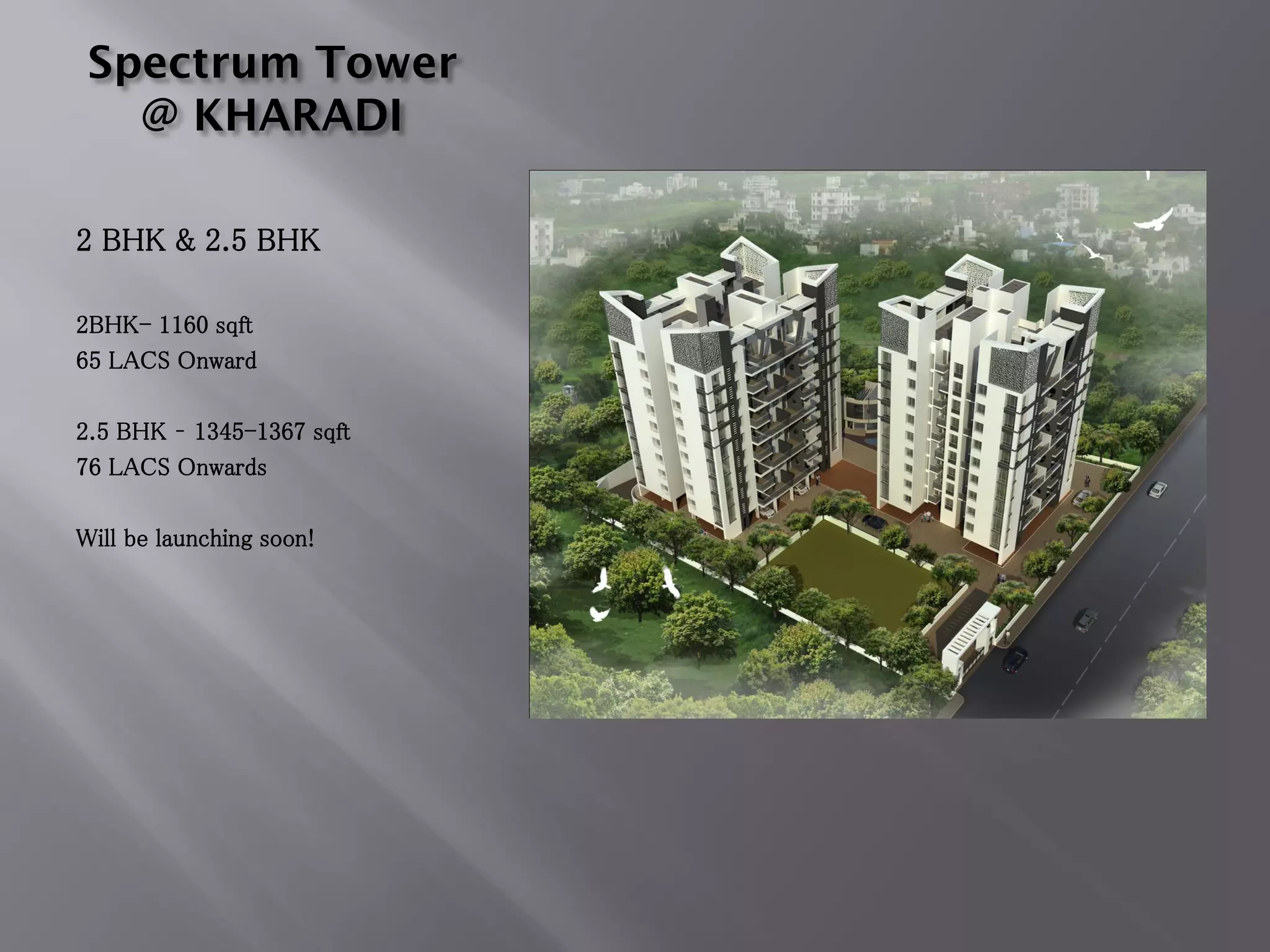 Spectrum Tower
@ KHARADI
2 BHK & 2.5 BHK
2BHK- 1160 sqft
65 LACS Onward
2.5 BHK – 1345-1367 sqft
76 LACS Onwards
Will be launching soon!
 